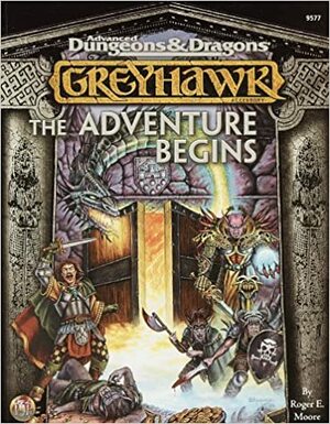 Greyhawk: The Adventure Begins (Advanced Dungeons & Dragons) by Roger E. Moore