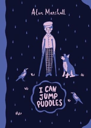 I Can Jump Puddles: : Australian Children's Classics by Alan Marshall