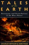 Tales Of The Earth: Paroxysms And Perturbations Of The Blue Planet by Jake Page, Charles Officer