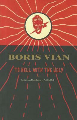 To Hell with the Ugly by Boris Vian