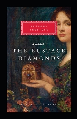 The Eustace Diamonds Annotated by Anthony Trollope