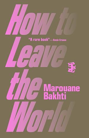 How to Leave the World by Marouane Bakhti