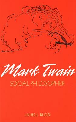 Mark Twain: Social Philosopher by Louis J. Budd