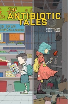 The Antibiotic Tales by Sonny Liew, Hsu Li Yang