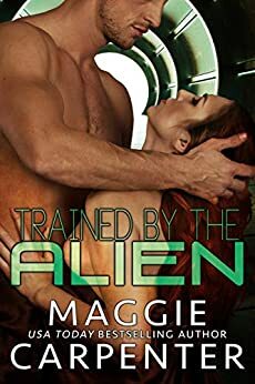Trained by the Alien by Maggie Carpenter