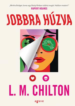 Jobbra húzva by L.M. Chilton