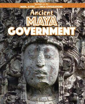 Ancient Maya Government by Jill Keppeler