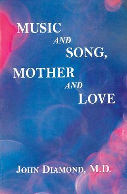 Music and Song, Mother and Love by John Diamond