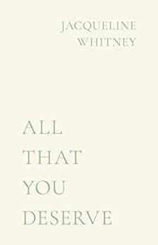 All That You Deserve by Jacqueline Whitney