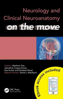 Neurology and Clinical Neuroanatomy on the Move by Johnathan Cooper-Knock, Zoe Hunter, Matthew Tate