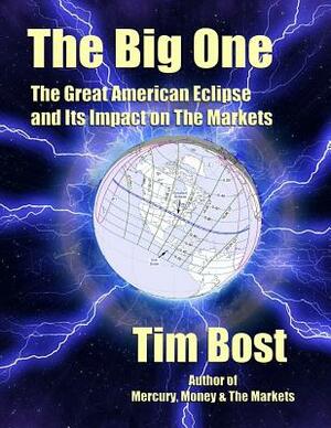 The Big One: The Great American Eclipse and Its Impact On The Markets by Tim Bost