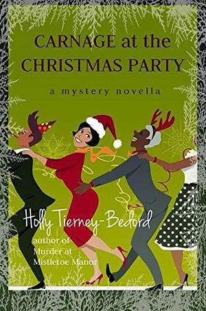 Carnage at the Christmas Party: A Mystery Novella by Holly Tierney, Holly Tierney