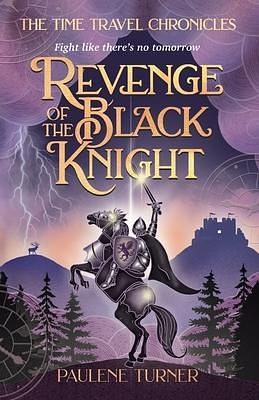 Revenge of the Black Knight: A YA Time Travel Adventure in Medieval England by Paulene Turner