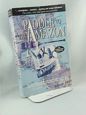 Paddle to the Amazon by Charles Wilkins, Don Starkell