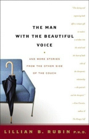 The Man with the Beautiful Voice: And More Stories from the Other Side of the Couch by Lillian B. Rubin