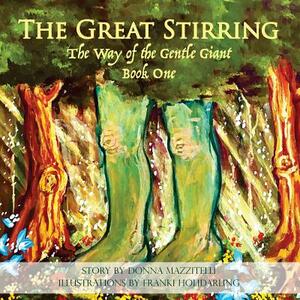 The Great Stirring: The Way of the Gentle Giant Book One by Donna Mazzitelli