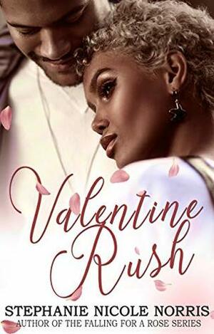 Valentine Rush: A Holiday Teaser by Stephanie Nicole Norris
