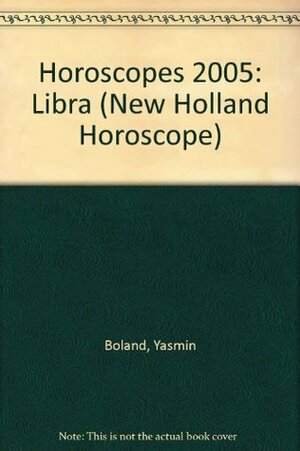 Horoscopes 2005: Libra (New Holland Horoscope) by Yasmin Boland