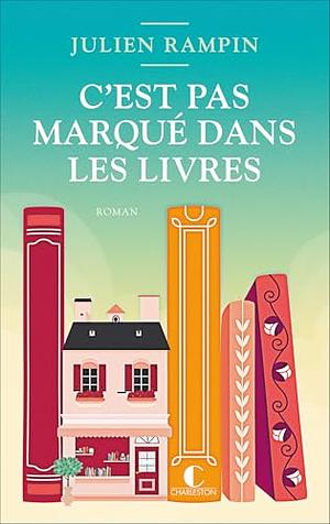 C'est pas marqué dans les livres by Julien Rampin
