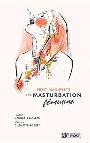 Petit manifeste de la masturbation féminine by Roxane Gaudette Loiseau, Mélanie Guénette-Robert