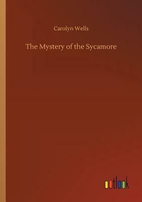 The Mystery of the Sycamore by Carolyn Wells