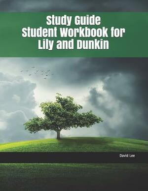 Study Guide Student Workbook for Lily and Dunkin by David Lee