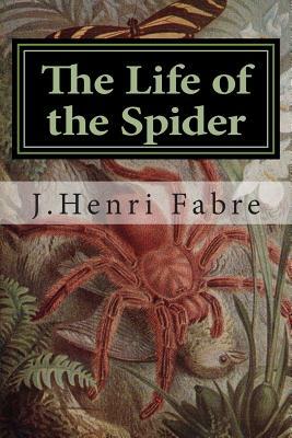 The Life of the Spider by J. Henri Fabre