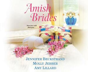 Amish Brides by Amy Lillard, Jennifer Beckstrand, Molly Jebber