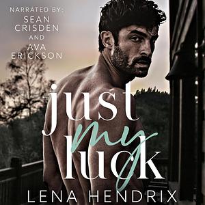 Just My Luck by Lena Hendrix