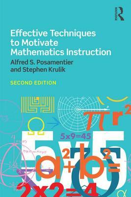 Effective Techniques to Motivate Mathematics Instruction by Stephen Krulik, Alfred S. Posamentier
