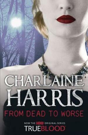 From Dead To Worse by Charlaine Harris