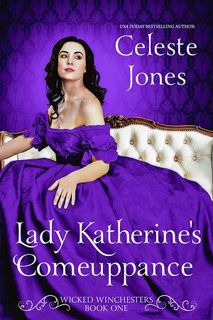 Lady Katherine's Comeuppance by Celeste Jones