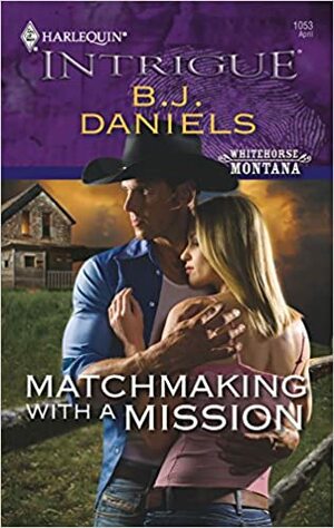 Matchmaking with a Mission by B.J. Daniels