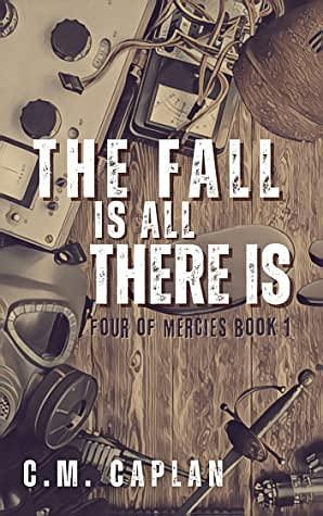 The Fall is All There Is by C.M. Caplan