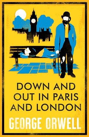 Down and Out in Paris and London: Annotated Edition by George Orwell, George Orwell