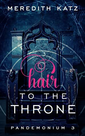 Hair to the Throne by Meredith Katz