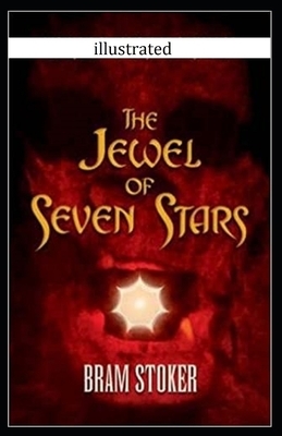 The Jewel of Seven Stars Illustrated by Bram Stoker