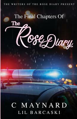 The Final Chapters of The Rose Diary by Lil Barcaski, Curtis Maynard