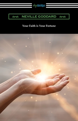 Your Faith is Your Fortune by Neville Goddard