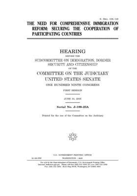 The need for comprehensive immigration reform: securing the cooperation of participating countries by United States Congress, United States Senate, Committee on the Judiciary (senate)