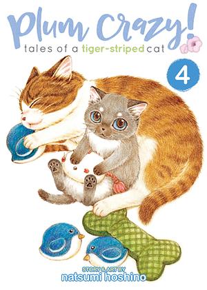 Plum Crazy! Tales of a Tiger-Striped Cat Vol. 4 by Natsumi Hoshino