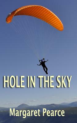 HOLE in the SKY: A story of adventure for teens & tweens! by Margaret Pearce