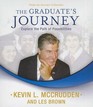 The Graduate's Journey: Explore the Path of Possibilities by Kevin L. McCrudden