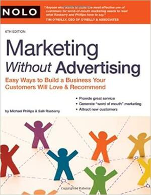 Marketing Without Advertising: Easy Ways to Build a Business Your Customers Will Love & Recommend by Salli Rasberry, Michael Phillips