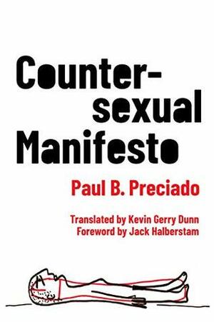 Countersexual Manifesto (Critical Life Studies) by Jack Halberstam, [Kevin] Gerry Dunn, Paul B. Preciado
