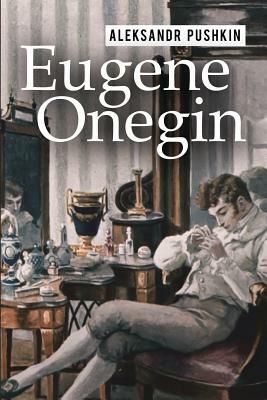 Eugene Onegin: A Romance of Russian Life in Verse by Alexander Pushkin