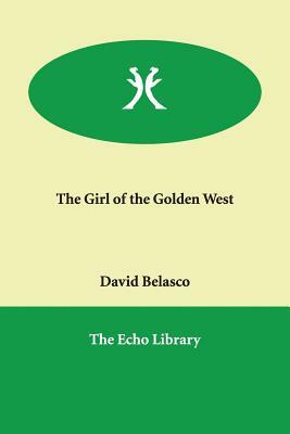 The Girl of the Golden West by David Belasco