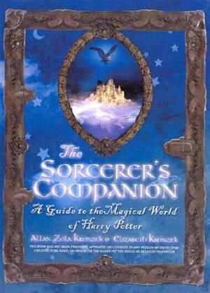 Sorcerer's Companion: A Guide to the Magical World of Harry Potter by Elizabeth Kronzek, Allan Zola Kronzek
