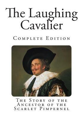 The Laughing Cavalier by Emmuska Orczy