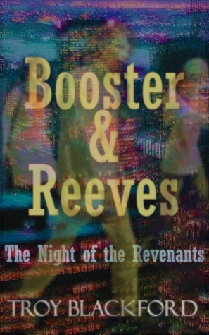 Booster & Reeves: The Night of the Revenants by Troy Blackford